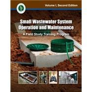 Small Wastewater System Operation & Maintenance, Vol. I