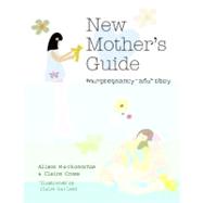 The New Mother's Guide to Pregnancy And Babies