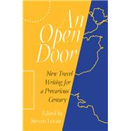 An Open Door New Travel Writing for a Precarious Century