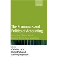 The Economics and Politics of Accounting International Perspectives on Research Trends, Policy, and Practice book cover, ISBN 9780199260621