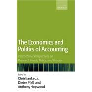The Economics and Politics of Accounting International Perspectives on Research Trends, Policy, and Practice