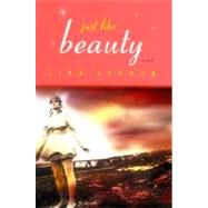 Just Like Beauty : A Novel