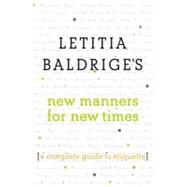 Letitia Baldrige's New Manners for New Times A Complete Guide to Etiquette