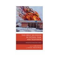 The Great Recession in Fiction, Film, and Television Twenty-First-Century Bust Culture
