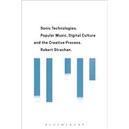Sonic Technologies Popular music, Digital culture and the Creative Process
