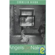 Angels Go Naked A Novel