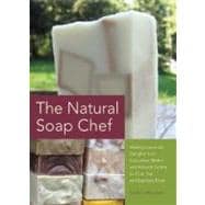 The Natural Soap Chef Making Luxurious Delights from Cucumber Melon and Almond Cookie to Chai Tea and Espresso Forte