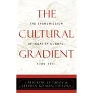 The Cultural Gradient The Transmission of Ideas in Europe, 1789D1991