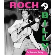 Rockabilly The Twang Heard 'Round the World: The Illustrated History