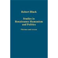 Studies in Renaissance Humanism and Politics: Florence and Arezzo