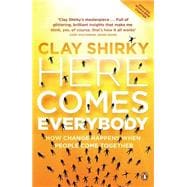Here Comes Everybody: How Change Happens when People Come Together