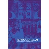 Moroccan Islam : Tradition and Society in a Pilgrimage Center