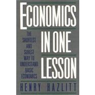Economics in One Lesson : The Shortest and Surest Way to Understand Basic Economics