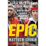 Epic : John McEnroe, Björn Borg, and the Greatest Tennis Season Ever