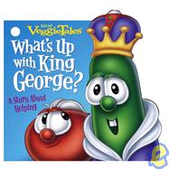 What's up with King George? : A Story about Helping