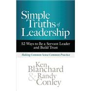 Simple Truths of Leadership 52 Ways to Be a Servant Leader and Build Trust,9781523000623