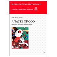 A Taste of God On Spirituality and Reframing Foundational Theology