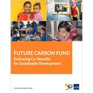 Future Carbon Fund Delivering Co-Benefits for Sustainable Development