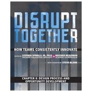 Design Process and Opportunity Development (Chapter 8 from Disrupt Together)