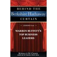 Behind the Berkshire Hathaway Curtain : Lessons from Warren Buffett's Top Business Leaders