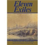 Eleven Exiles: Accounts of Loyalists of the American Revolution