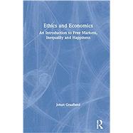 Ethics and Economics: An Introduction to Free Markets, Equality and Happiness