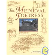 Medieval Fortress : Castles, Forts, and Walled Cities of the Middle Ages