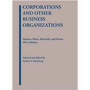 Corporations and Other Business Organizations 2014: Statutes, Rules, Materials and Forms