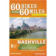 60 Hikes Within 60 Miles: Nashville Including Clarksville, Gallatin, Murfreesboro, and the Best of Middle Tennessee
