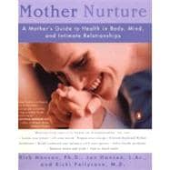 Mother Nurture : A Mother's Guide to a Healthy Body, Mind and Intimate Relationships