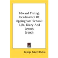 Edward Thring, Headmaster of Uppingham School : Life, Diary and Letters (1900)