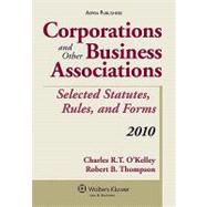 Corporations and Other Business Associations: Selected Statutes, Rules, and Forms 2010