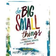 Do Big Small Things