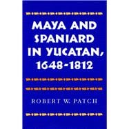 Maya and Spaniard in Yucatan, 1648-1812