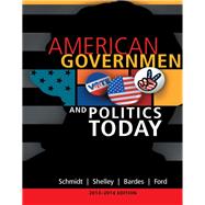 K12HS AMERICAN GOVERNMENT AND POLITICS TODAY 2013-2014, 16e