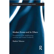 Modern Korea and Its Others: Perceptions of the Neighbouring Countries and Korean Modernity