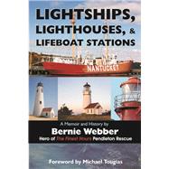 Lightships, Lighthouses, and Lifeboat Stations : A Memoir and History