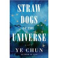 Straw Dogs of the Universe A Novel