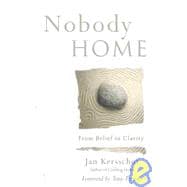 Nobody Home : From Belief to Clarity