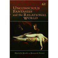 Unconscious Fantasies and the Relational World
