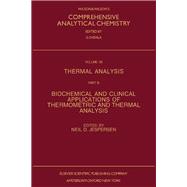 Wilson and Wilson's Comprehensive Analytical Chemistry : Thermal Analysis, Part B - Biochemical and Clinical Applications of Thermometric and Thermal Analysis