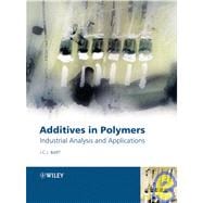 Additives in Polymers Industrial Analysis and Applications,9780470850626