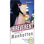 Frommer's<sup>®</sup> Irreverent Guide to Manhattan, 6th Edition