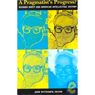 A Pragmatist's Progress? Richard Rorty and American Intellectual History
