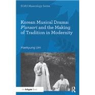 Korean Musical Drama: P'ansori and the Making of Tradition in Modernity