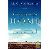 Searching for Home : Spirituality for Restless Souls
