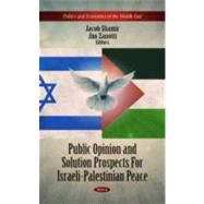 Public Opinion and Solution Prospects for Israeli-palestinian Peace