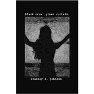 Black Crow. Green Curtain.