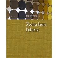 Zwischenbilanz / Interim Account: Die Kunstsammlung der Deutschen Bundesbank / The Art Collection of the Deutsche Bundesbank