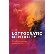 The Lottocratic Mentality Defending Democracy against Lottocracy